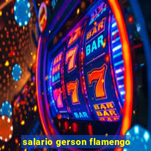 salario gerson flamengo